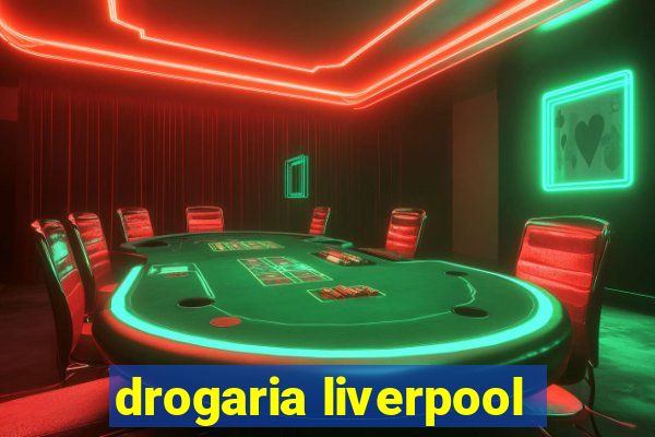 drogaria liverpool